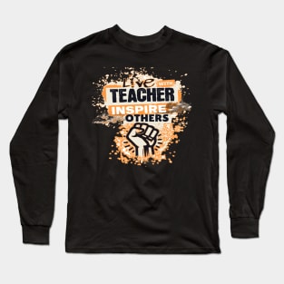 Live With Teacher Inspire Others, Teachers gift, Back to School, Happy Teacher Day Gift, Teacher Appreciation, Teach,Teacher Gift Long Sleeve T-Shirt